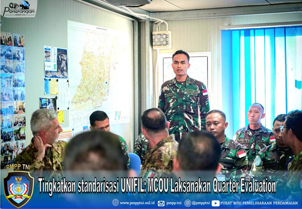 Tingkatkan standarisasi UNIFIL: MCOU Laksanakan Quarter Evaluation