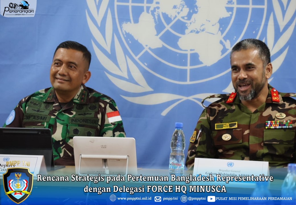 Rencana Strategis pada Pertemuan Bangladesh Representative dengan delegasi FORCE HQ MINUSCA