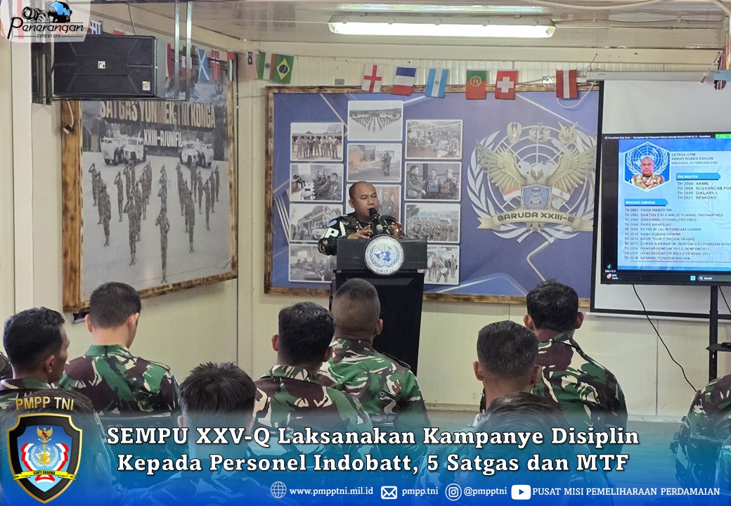 Guna Tingkatkan Kesadaran Hukum dan Disiplin Prajurit, SEMPU XXV-Q Laksanakan Kampanye Disiplin Kepada Personel Indobatt, 5 Satgas dan MTF