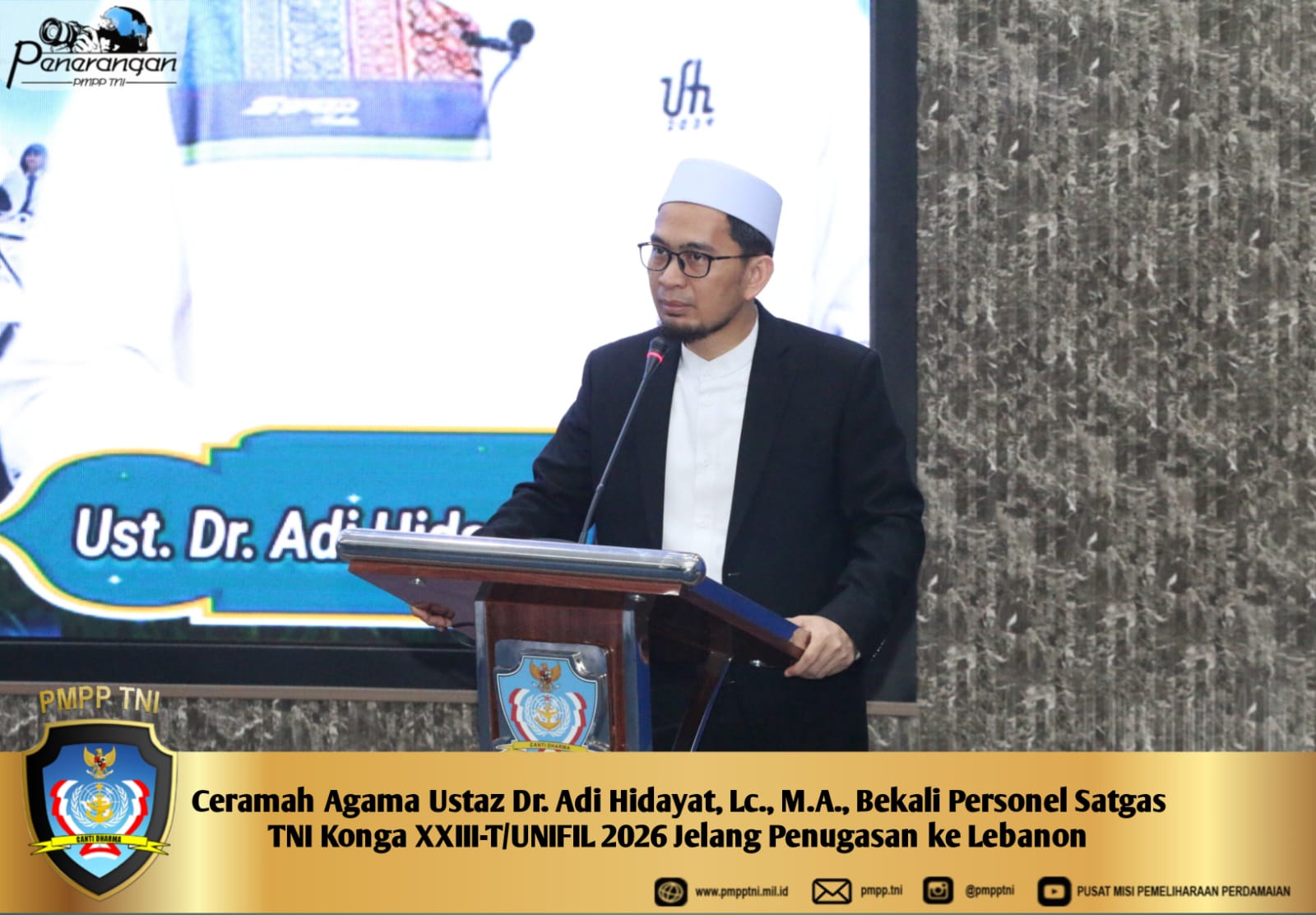 Ceramah Agama Ustaz Dr. Adi Hidayat, Lc., M.A., Bekali Personel Satgas TNI Konga XXIII-T/UNIFIL 2026 Jelang Penugasan ke Lebanon
